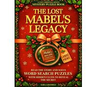 The Lost Mabel’s Legacy - A Cozy Christmas Advent Mystery Puzzle Book: Read the Story and Solve Word Search Puzzles with Hidden Clues to Reveal the Secret (Large Print for Adults and Seniors)
