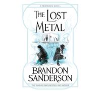 The Lost Metal: A Mistborn Novel