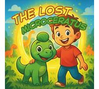 The Lost Microceratus: A Dinosaur Adventure Bedtime Story for Kids Ages 4-8 with Bonus Coloring Pages