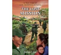 The Lost Mission: A true story of Love, Sacrifice and Betrayal