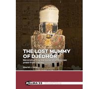 The lost mummy of Djedhor: Reconstructing the burial of a Ptolemaic priest from Thebes (Palma)