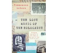 The Lost Music of the Holocaust : Bringing the music of the camps to the ears of the world at last