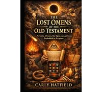 THE LOST OMENS OF THE OLD TESTAMENT: Portents, Dreams, Sky Signs, and Legal Curses Embedded in Scripture