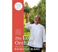 The Lost Orchard: A French chef rediscovers a great British food heritage. Foreword by The Former Prince of Wales