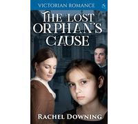 The Lost Orphan's Cause: Victorian Romance