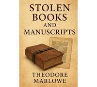 The Lost Pages: Inside the World of Stolen Books: True Stories of Theft, Greed, and the Hidden Market for Literary Treasures