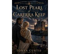 The Lost Pearl of Carerra Keep: a Historic Estates Mystery: Some Legacies are Worth Risking Everything to Uncover (Midlife Slow Burn) (The Historic Estate Mysteries)