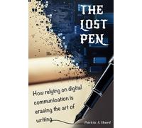 The Lost Pen: How Relying on Digital Communication is Erasing the Art of Writing