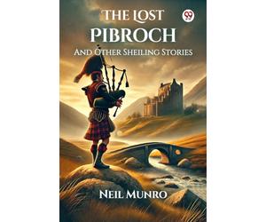 The Lost PibrochAnd Other Sheiling Stories (Edition1)