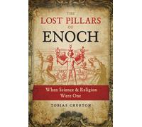 The Lost Pillars of Enoch : When Science and Religion Were One