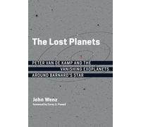 The Lost Planets - Peter van de Kamp and the Vanishing Exoplanets around Barnard`s Star (The MIT Press)