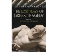 The Lost Plays of Greek Tragedy (Volume 1) : Neglected Authors