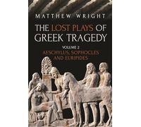 The Lost Plays of Greek Tragedy (Volume 2): Aeschylus, Sophocles and Euripides