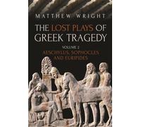The Lost Plays of Greek Tragedy (Volume 2) : Aeschylus, Sophocles and Euripides