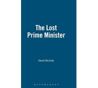 The Lost Prime Minister: Life of Sir Charles Dilke
