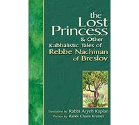 The Lost Princess: And Other Kabbalistic Tales of Rebbe Nachman of Breslov