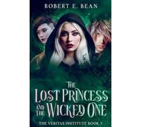 The Lost Princess and The Wicked One: 3 (The Veritas Institute)