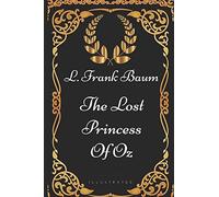 The Lost Princess Of Oz: By L. Frank Baum - Illustrated