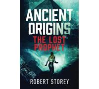 The Lost Prophet: Ancient Origins Book 6