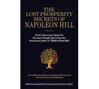 The Lost Prosperity Secrets of Napoleon Hill
