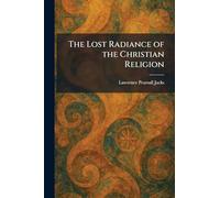 The Lost Radiance of the Christian Religion