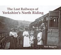 The Lost Railways of Yorkshire's North Riding