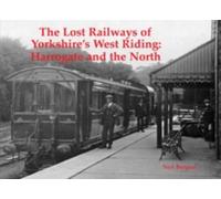 The Lost Railways of Yorkshire's West Riding : Harrogate and the North