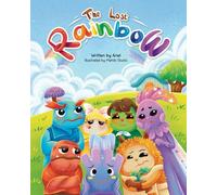 The Lost Rainbow: A story about kindness, unity, and celebrating differences
