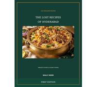 The Lost Recipes of Hyderabad: Timeless Flavors & Culinary Stories