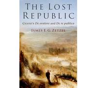 The Lost Republic: Cicero's De oratore and De re publica