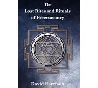 The Lost Rites and Rituals of Freemasonry