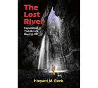 The Lost River: Exploration in Yorkshire's Gaping Gill