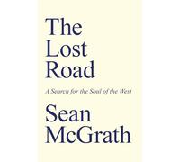 The Lost Road: A Search for the Soul of the West