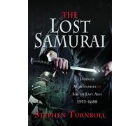 The Lost Samurai : Japanese Mercenaries in South East Asia, 1593-1688