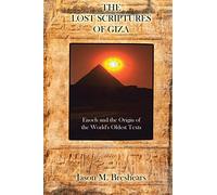 The Lost Scriptures of Giza: Enoch and the Origin of the World's Oldest Texts