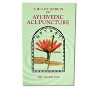 The Lost Secrets of Ayurvedic Acupuncture