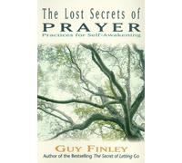 The Lost Secrets of Prayer: Practices of Self-awakening
