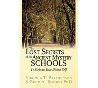 The Lost Secrets of the Ancient Mystery Schools: 11 Steps to Your Divine Self
