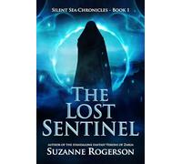 The Lost Sentinel: Silent Sea Chronicles - Book 1