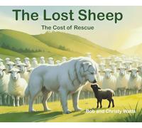 The Lost Sheep: The Cost of Rescue (Parable Series)