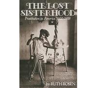 The Lost Sisterhood: Prostitution in America, 1900-1918