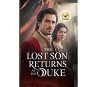 The Lost Son Returns as the Duke: The Poor Family Everyone Mocked Discovers Their Missing Boy Is the Duke of Mercia, and the Man Who Humiliated Them Must Kneel Before Him