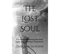 The Lost Soul: A Guide to Awakening the Inner Light and Walking in Awareness: 6 (The Celestial Path)