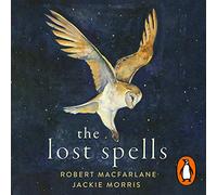 The Lost Spells: An enchanting, beautiful book for lovers of the natural world (Unabridged edition)
