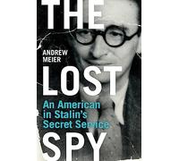 The Lost Spy: An American in Stalin's Secret Service