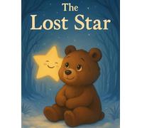 The Lost Star: A Heartwarming Tale of Friendship, Courage, and Light