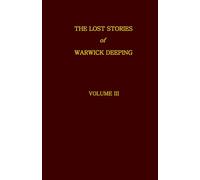 The Lost Stories of Warwick Deeping - Volume III