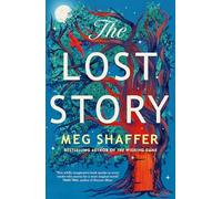 The Lost Story : The gorgeous, heartwarming grown-up fairytale by the beloved author of The Wishing Game