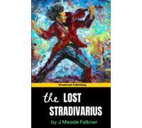 The Lost Stradivarius: The Haunting Melody of the Mysterious Violin Unveiled (Annotated)