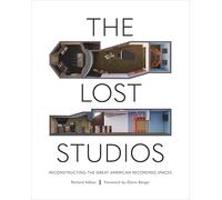 The Lost Studios: Reconstructing the Great American Recording Spaces